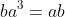 ba^3=ab