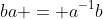 ba = a^{-1}b