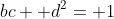 bc+ d^2= 1