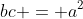 bc = a^2
