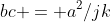 bc = a^2/jk