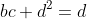 bc+d^2=d