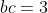 bc=3