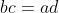 bc=ad