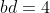 bd=4