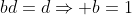 bd=d\Rightarrow b=1