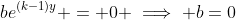 be^{(k-1)y} = 0 \implies b=0