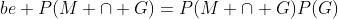 be P(M \cap G)=P(M \cap G)P(G)