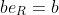 be_R=b