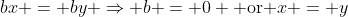 bx = by \Rightarrow b = 0 \text{ or }x = y