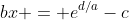 bx = e^{d/a}-c