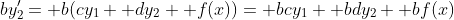 by_2'= b(cy_1+ dy_2+ f(x))= bcy_1+ bdy_2+ bf(x)