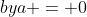 bya = 0