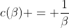 c(\beta) = \frac{1}{\beta}