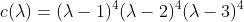c(\lambda)=(\lambda-1)^4(\lambda-2)^4(\lambda-3)^4