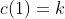c(1)=k