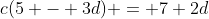 c(5 - 3d) = 7+2d