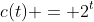 c(t) = 2^t