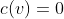 c(v)=0