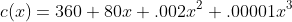 c(x)=360+80x+.002x^2+.00001x^3