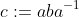 c:=aba^{-1}
