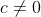 c\not=0