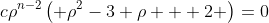 c\rho^{n-2}\left( \rho^2-3 \rho + 2 \right)=0