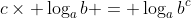 c\times \log_ab = \log_ab^c