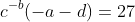 c^{-b}(-a-d)=27