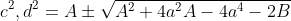 c^2,d^2=A\pm\sqrt{A^2+4a^2A-4a^4-2B}