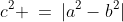c^2 \:=\:|a^2-b^2|