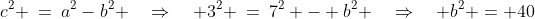 c^2 \:=\:a^2-b^2 \quad\Rightarrow\quad 3^2 \:=\:7^2 - b^2 \quad\Rightarrow\quad b^2 = 40