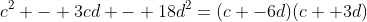 c^2 - 3cd - 18d^2=(c -6d)(c +3d)
