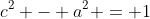 c^2 - a^2 = 1