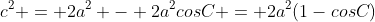 c^2 = 2a^2 - 2a^2cosC = 2a^2(1-cosC)