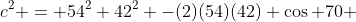 c^2 = 54^2+42^2 -(2)(54)(42) \cos 70 