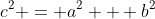 c^2 = a^2 + b^2