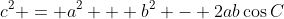 c^2 = a^2 + b^2 - 2ab\cos{C}