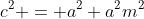 c^2 = a^2+a^2m^2