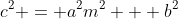c^2 = a^2m^2 + b^2