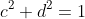 c^2+d^2=1