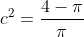 c^2=\frac{4-\pi}{\pi}
