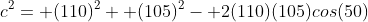 c^2= (110)^2+ (105)^2- 2(110)(105)cos(50)