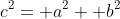 c^2= a^2+ b^2