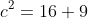 c^2=16+9