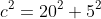 c^2=20^2+5^2