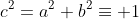 c^2=a^2+b^2\equiv 1