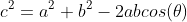 c^2=a^2+b^2-2abcos(\theta)