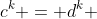 c^k = d^k 