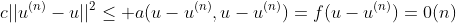 c||u^{(n)}-u||^2\leq a(u-u^{(n)},u-u^{(n)})=f(u-u^{(n)})=0(n)